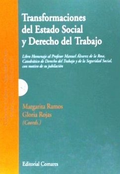 Transformaciones del estado social y derecho del trabajo : libro homenaje a Manuel Álvarez de la Rosa - Rojas Rivero, Gloria Pilar