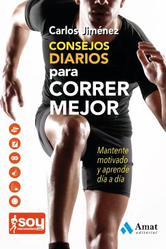 Consejos diarios para correr mejor : mantente motivado y aprende día a día - Jiménez, Carlos; Giménez, Carlos; Soymaratonista. Com