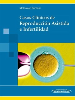 Casos clínicos de reproducción asistida e infertilidad - Matorras Weinig, José Roberto; Matorras Weining, Roberto; Remohí Giménez, José Alejandro