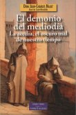 El demonio del mediodía : la acedia, el oscuro mal de nuestro tiempo