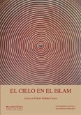 El cielo en el Islam : IX Simposio Internacional de Almonaster la Real : celebrado en Almonaster la Real, Huelva, 12 y 13 de octubre de 2013