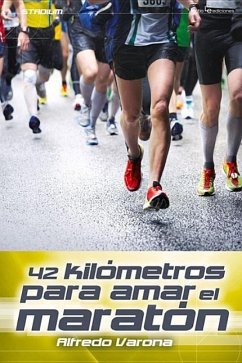 42 Kilómetros Para Amar El Maratón - Varona, Alfredo
