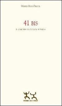 41 bis. Il carcere di cui non si parla - Prette, M. Rita