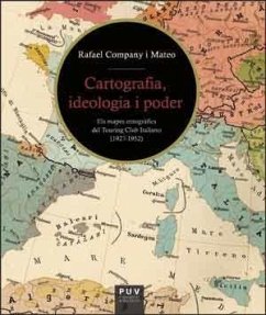 Cartografia, ideologia i poder : els mapes etnogràfics del touring club italiano. 1927-1952 - Company Mateo, Rafael