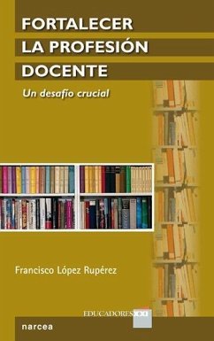 Fortalecer la profesión docente : un desafío crucial - López Rupérez, Francisco