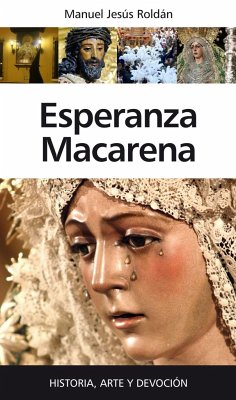 Esperanza Macarena : historia, arte y devoción - Roldán Salgueiro, Manuel Jesús