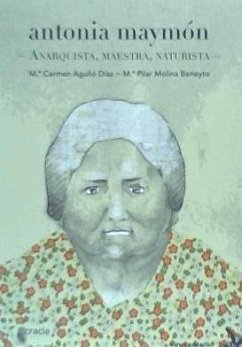 Antonia Maymón : anarquista, maestra, naturista - Agulló Díaz, María Del Carmen; Molina Beneyto, Pilar