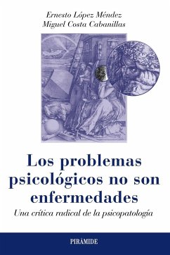 Los problemas psicológicos no son enfermedades : una crítica radical de la psicopatología - Costa, Miguel; López Méndez, Ernesto . . . [et al.; Costa Cabanillas, Miguel