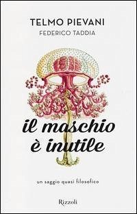 Cover Il maschio è inutile. Un saggio quasi filosofico