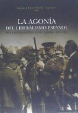 La agonía del liberalismo español : de la revolución a la dictadura, 1913-1923