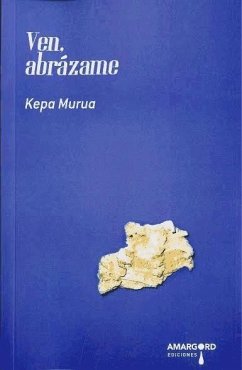 Ven, abrázame - Murua Auricenea, Kepa; Murua, Kepa