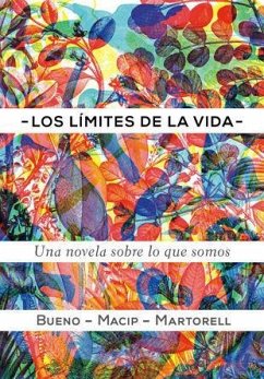 Los límites de la vida : una novela sobre biología - Bueno Torrens, David; Macip, Salvador; Martorell Sabaté, Eduard