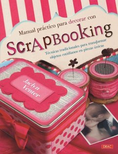 Manual práctico para decorar con Scrapbooking: técnicas tradicionales para transformar objetos cotidianos en piezas únicas