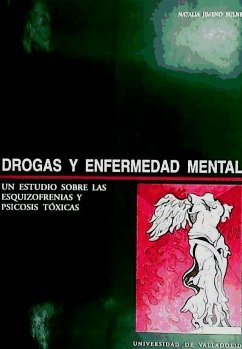 Drogas y enfermedad mental : un estudio sobre las esquizofrenias y psicosis tóxicas - Jimeno Bulnes, Natalia; Jimeno Bulnes, Natalia