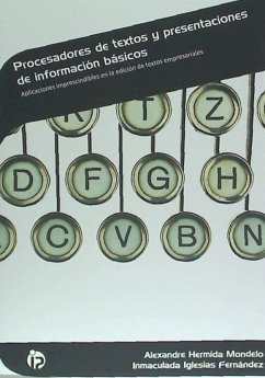 Procesadores de textos y presentaciones de información básicos : aplicaciones imprescindibles en la edición de textos empresariales - Hermida Mondelo, Alexandre; Iglesias Fernández, Inmaculada; Alexandre Hermida Mondelo e Inmaculada Iglesias Fernández