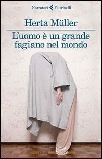 L' uomo è un grande fagiano nel mondo - Müller, Herta