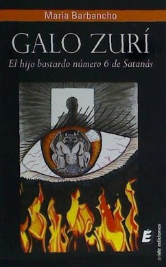 Galo Zurí : el hijo bastardo número 6 de Satanás - Barbancho Borrego, María