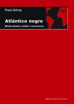 Atlántico negro : modernidad y doble conciencia - Gilroy, Paul