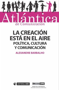 La creación está en el aire : juventudes, política, cultura y comunicación - Almeida Barbalho, Alexandre