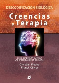 Creencias y terapia : cómo detectar y eliminar las creencias que nos limitan - Flèche, Christian; Olivier, Franck