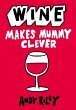 Wine Makes Mummy Clever (eBook, ePUB) - Bild 1
