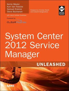 System Center 2012 Service Manager Unleashed (eBook, ePUB) - Meyler, Kerrie; Hoecke Kurt, van; Erskine, Samuel; Buchanan, Steve