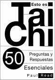 Esto es Tai Chi: 50 Preguntas y Respuestas Esenciales (eBook, ePUB)