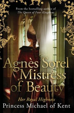 Agnès Sorel: Mistress of Beauty (eBook, ePUB) - Of Kent, Hrh Princess Michael