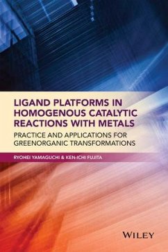 Ligand Platforms in Homogenous Catalytic Reactions with Metals (eBook, ePUB) - Yamaguchi, Ryohei; Fujita, Ken-Ichi