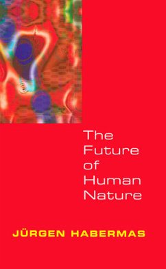 The Future of Human Nature (eBook, PDF) - Habermas, Jürgen