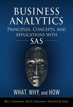 Business Analytics Principles, Concepts, and Applications with SAS (eBook, ePUB) - Schniederjans, Marc; Schniederjans, Dara; Starkey Christopher M.