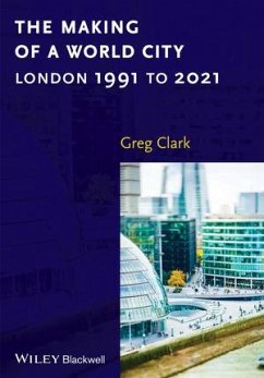 The Making of a World City (eBook, ePUB) - Clark, Greg