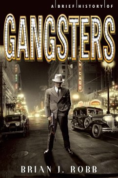 A Brief History of Gangsters (eBook, ePUB) - Robb, Brian