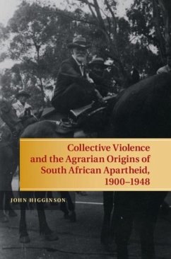 Collective Violence and the Agrarian Origins of South African Apartheid, 1900-1948 (eBook, PDF) - Higginson, John