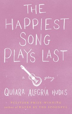 The Happiest Song Plays Last (eBook, ePUB) - Hudes, Quiara Alegría