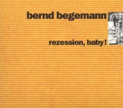 Rezession,Baby! - Bernd Begemann