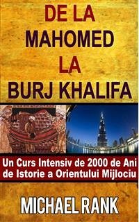 De La Mahomed La Burj Khalifa: Un Curs Intensiv De 2000 De Ani De Istorie A Orientului Mijlociu (eBook, ePUB) - Rank, Michael