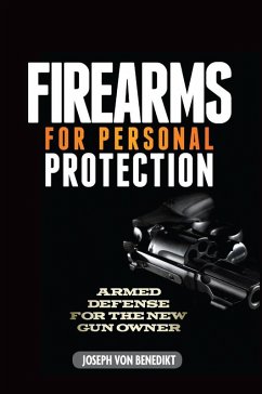 Firearms For Personal Protection (eBook, ePUB) - Benedikt, Joseph Von