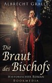 Die Braut des Bischofs: Historischer Roman (eBook, ePUB)