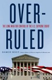 Overruled: The Long War for Control of the U.S. Supreme Court (eBook, ePUB)