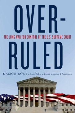 Overruled: The Long War for Control of the U.S. Supreme Court (eBook, ePUB) - Root, Damon