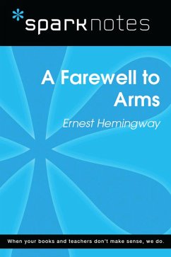 A Farewell to Arms (SparkNotes Literature Guide) (eBook, ePUB) - Sparknotes A Farewell to Arms (SparkNotes Literature Guide) (eBook, ePUB) - Sparknotes