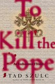 To Kill The Pope (eBook, ePUB)