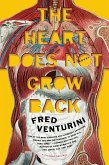 The Heart Does Not Grow Back (eBook, ePUB) The Heart Does Not Grow Back (eBook, ePUB)