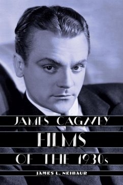 James Cagney Films of the 1930s (eBook, ePUB) - Neibaur, James L.