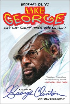 Brothas Be, Yo Like George, Ain't That Funkin' Kinda Hard On You? (eBook, ePUB) - Clinton, George