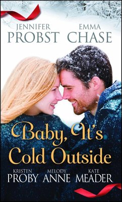 Baby, It's Cold Outside (eBook, ePUB) - Probst, Jennifer; Chase, Emma; Proby, Kristen; Meader, Kate; Anne, Melody