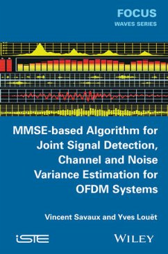 MMSE-Based Algorithm for Joint Signal Detection, Channel and Noise Variance Estimation for OFDM Systems (eBook, PDF) - Savaux, Vincent; Louet, Yves