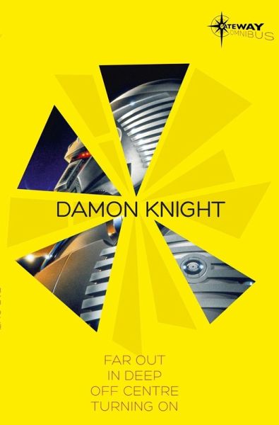 Damon Knight SF Gateway Omnibus (eBook, ePUB) Damon Knight SF Gateway Omnibus (eBook, ePUB)