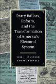 Party Ballots, Reform, and the Transformation of America's Electoral System (eBook, PDF)